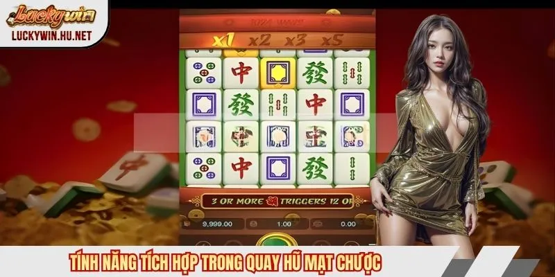 Tính năng tích hợp trong quay hũ mạt chược